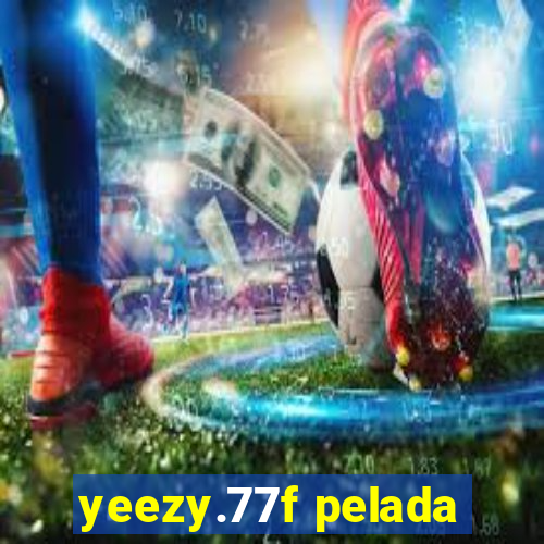 yeezy.77f pelada